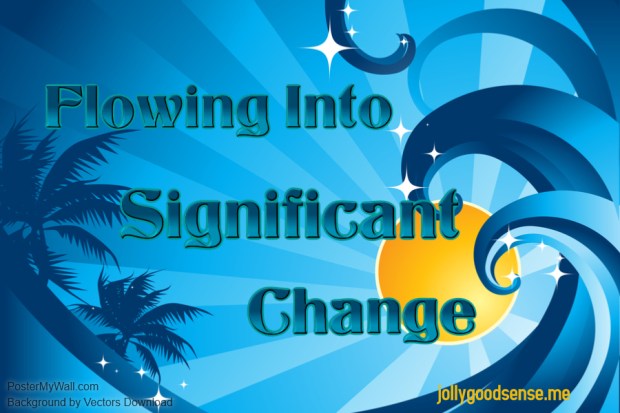 Flowing into Significant Change