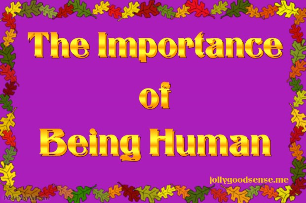 The Importance of Being Human