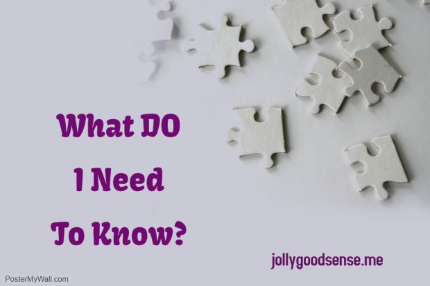 What DO I Need to Know?
