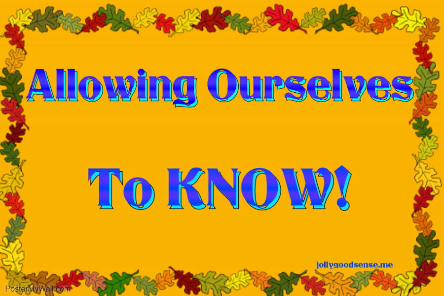 Allowing Ourselves to KNOW