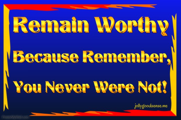 Remain Worthy - Made with PosterMyWall